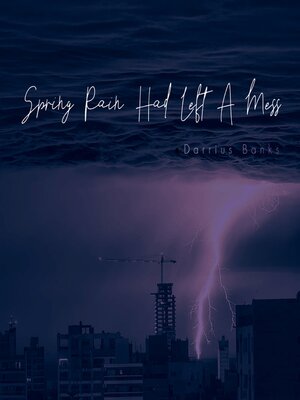 cover image of Spring Rain Had Left a Mess